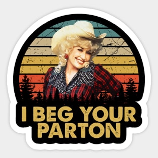 Dolly I Beg Your Parton Vintage Men Women Sticker